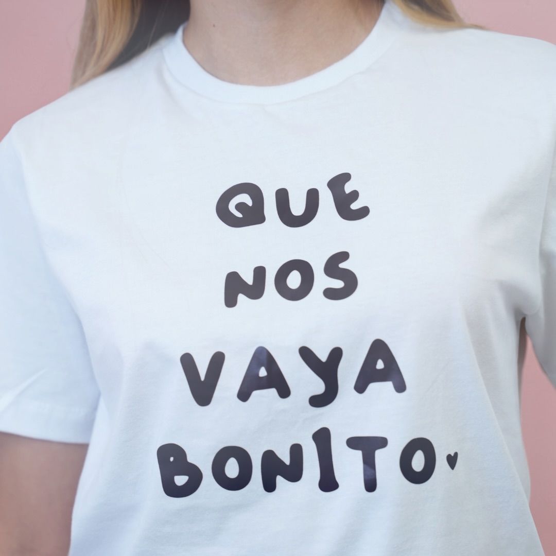 Camiseta Que nos vaya bonito